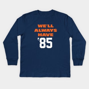 We'll Always Have '85 Kids Long Sleeve T-Shirt